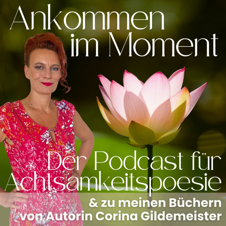 Ankommen im Moment – Achtsamkeitspoesie- Podcast